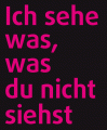 Ich sehe was, was Du nicht siehst