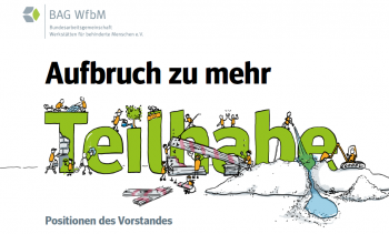 Oben links das Logo der BAG WfbM. Darunter der Text: "Aufbruch zu mehr Teilhabe. Positionen des Vorstandes." Das Wort "Teilhabe" wird von gezeichneten Figuren gebaut, bemalt und poliert..